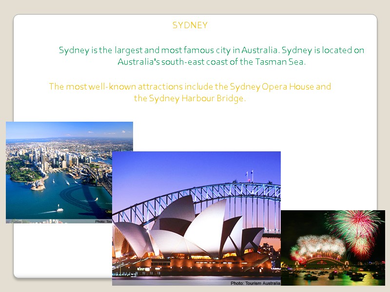 SYDNEY Sydney is the largest and most famous city in Australia. Sydney is located